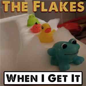 Download The Flakes - When I Get It