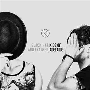 Download Kids Of Adelaide - Black Hat And Feather
