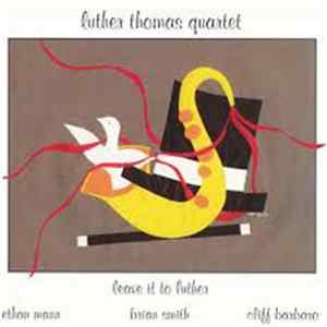 Download Luther Thomas Quartet - Leave It To Luther