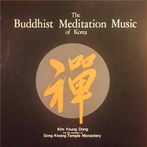 Download Kim Young Dong, Song Kwang Temple Monastery - The Buddhist Meditation Music of Korea