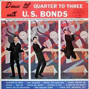 Download U. S. Bonds - Dance 'Til Quarter To Three With U. S. Bonds