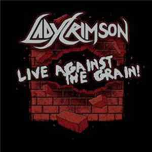 Download Lady Crimson - Live Against The Grain