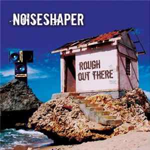 Download Noiseshaper - Rough Out There