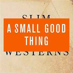 Download A Small Good Thing - Slim Westerns Vol II