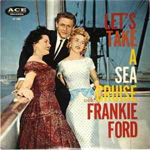 Download Frankie Ford - Let's Take A Sea Cruise