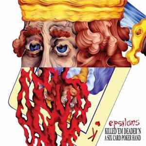 Download Epsilons - Killed 'Em Deader 'N A Six Card Poker Hand