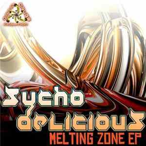 Download Sychodelicious - Melting Zone EP