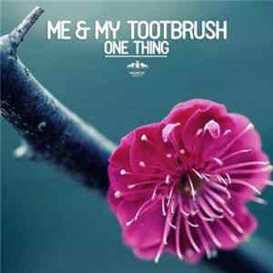 Download Me & My Toothbrush - One Thing