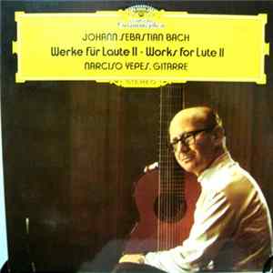 Download Johann Sebastian Bach - Narciso Yepes - Werke Für Laute II