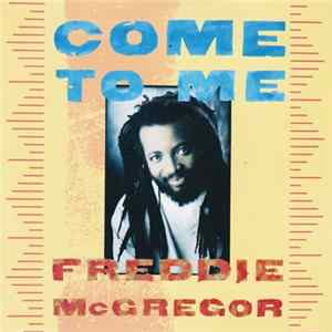 Download Freddie McGregor - Come To Me