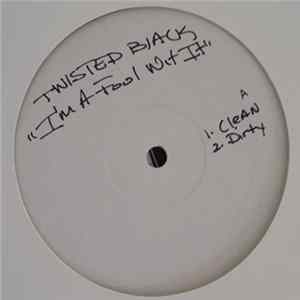 Download Twisted Black - I'm A Fool Wit It