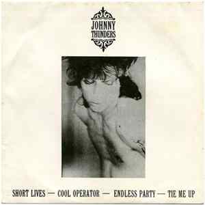 Download Johnny Thunders - Short Lives / Cool Operator / Endless / Tie Me Up