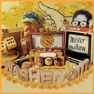 Download Washed Out - Mister Mellow