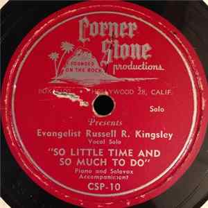 Download Evangelist Russell R. Kingsley - So Little Time And So Much To Do / For All My Sin