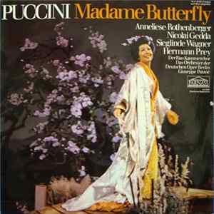 Download Puccini, Anneliese Rothenberger, Nicolai Gedda, Sieglinde Wagner, Hermann Prey, Der Rias Kemmerchor, Das Orchester Der Deutschen Oper Berlin, Giuseppe Patané - Madame Butterfly
