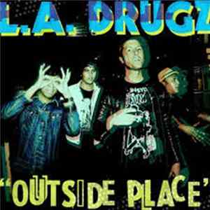 Download L.A. Drugz - Outside Place