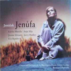 Download Janáček - Karita Mattila, Anja Silja, Jorma Silvasti, Jerry Hadley, Eva Randová, Chorus Of The Royal Opera House, Covent Garden, Orchestra Of The Royal Opera House, Covent Garden, Bernard Haitink - Jenůfa