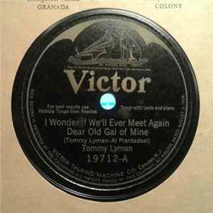 Download Tommy Lyman - I Wonder If We'll Ever Meet Again Dear Old Gal Of Mine / Montmartre Rose