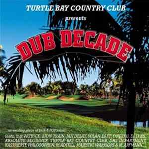 Download Various - Turtle Bay Country Club Presents: Dub Decade