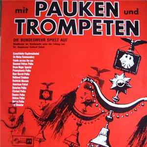 Download Musikkorps Der Bundeswehr, Dir. Hauptmann Gerhard Scholz - Mit Pauken Und Trompeten (Die Bundeswehr Spielt Auf)