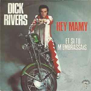Download Dick Rivers - Hey Mamy / Et Si Tu M'Embrassais