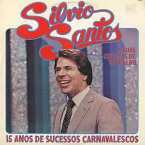 Download Silvio Santos E Suas Colegas de Trabalho - 15 Anos De Sucessos Carnavalescos