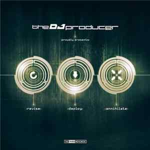 Download The DJ Producer - Revise_Deploy_Annihilate