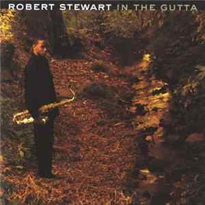 Download Robert Stewart - In The Gutta