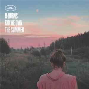 Download H-Burns - Kid We Own The Summer