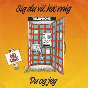 Download No Use - Sig Du Vil Ha' Mig/ Du Og Jeg