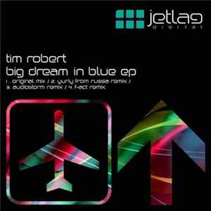 Download Tim Robert - Big Dream In Blue EP