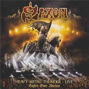Download Saxon - Heavy Metal Thunder - Live, Eagles Over Wacken