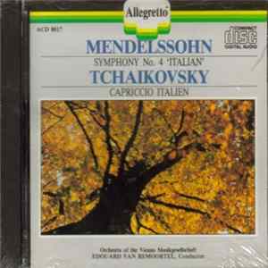 Download Mendelssohn, Tchaikovsky, Orchestra Of The Vienna Musikgesellschaft, Edouard Van Remortel - Symphony No. 4 'Italian' / Capriccio Italien