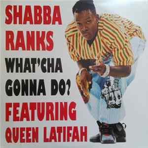 Download Shabba Ranks Featuring Queen Latifah - What'Cha Gonna Do?