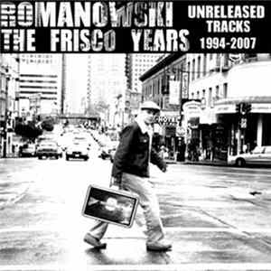 Download Romanowski - The Frisco Years Unreleased Tracks 1994-2007