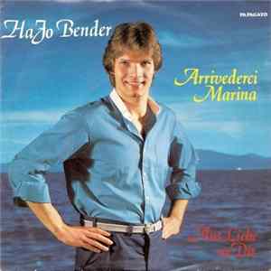 Download Hajo Bender - Arrivederci Marina / Aus Liebe Zu Dir