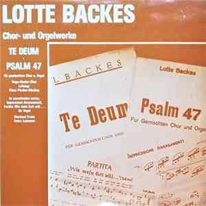 Download Lotte Backes, Hugo-Distler-Chor Leitung: Klaus Fischer-Dieskau, Eberhard Kraus, Heinz Lohmann - Chor- Und Orgelwerke. Te Deum. Psalm 47