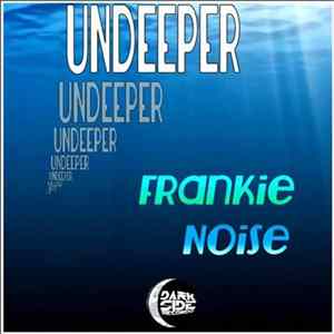 Download Frankie Noise - Undeeper