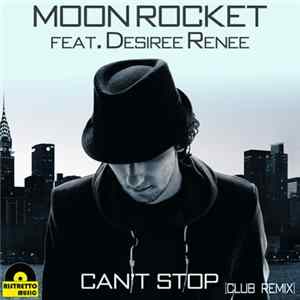 Download Moon Rocket Feat. Desiree Renee - Can't Stop (Club Remix)