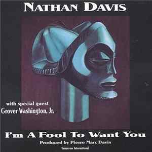 Download Nathan Davis - I'm A Fool To Want You