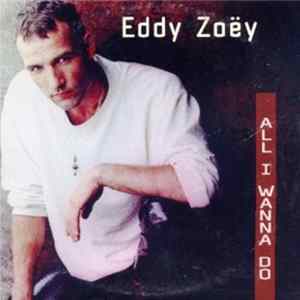 Download Eddy Zoëy - All I Wanna Do