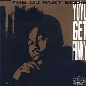 Download The DJ Fast Eddie - Yo Yo Get Funky
