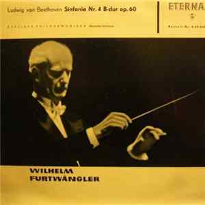 Download Ludwig van Beethoven - Wilhelm Furtwängler, Berliner Philharmoniker - Sinfonie Nr. 4 B-Dur Op. 60 (Historische Aufnahme)
