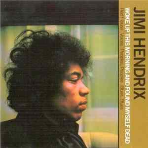 Download Jimi Hendrix - Woke Up This Morning And Found Myself Dead