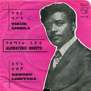 Download Alemayehu Eshete - Tikur Gissila / Kenoru Lebitcha