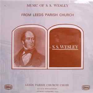 Download S. S. Wesley - Leeds Parish Church Choir, Donald Hunt, Anthony Langford - Music Of S. S. Wesley From Leeds Parish Church