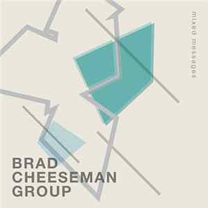 Download Brad Cheeseman Group - Mixed Messages