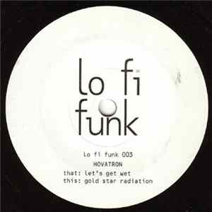 Download Hovatron - Let's Get Wet / Gold Star Radiation