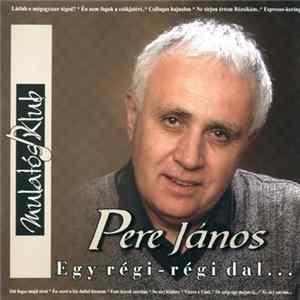 Download Pere János - Egy Régi-Régi Dal...