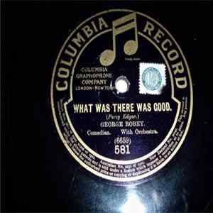 Download George Robey - What Was There Was Good / Where's The Butler?